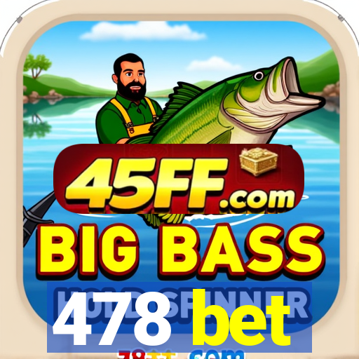 478 bet